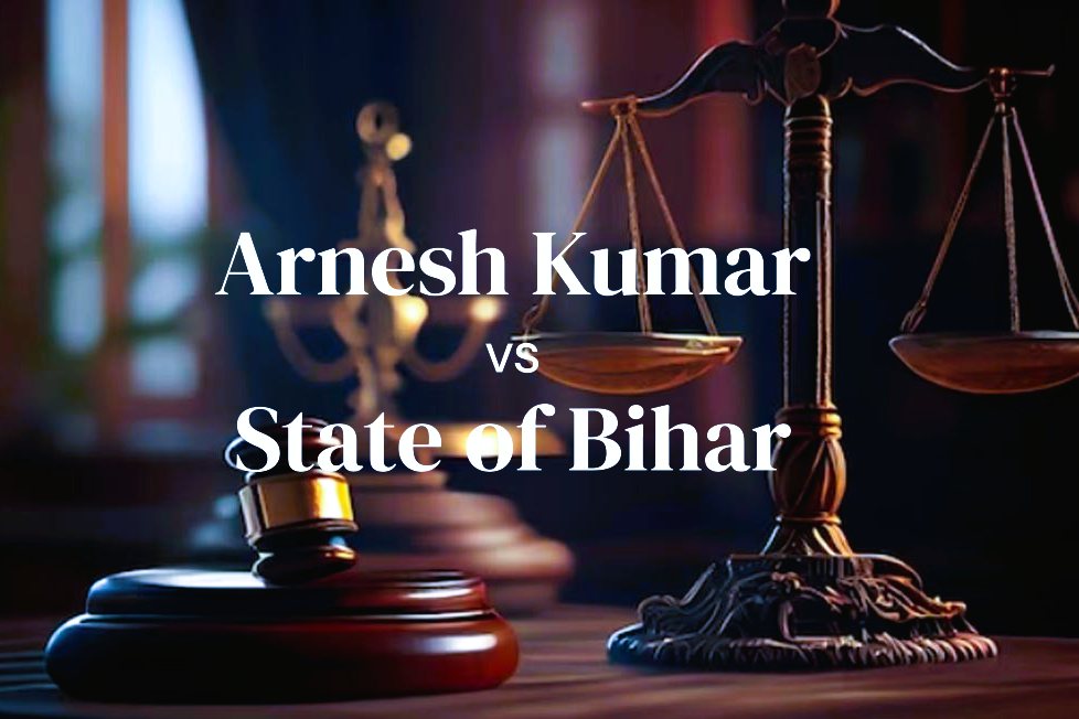 Arnesh Kumar Judgment: Arrest Guidelines and Effects Before and After – Indian Law Insights